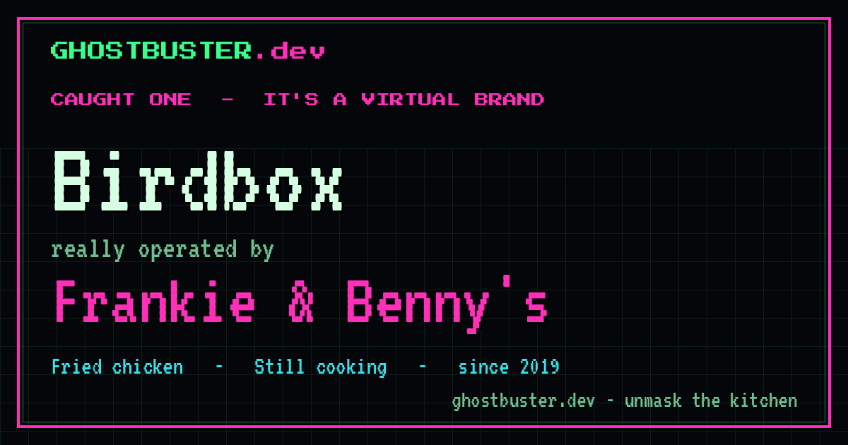 Birdbox is a virtual brand operated by Frankie & Benny's