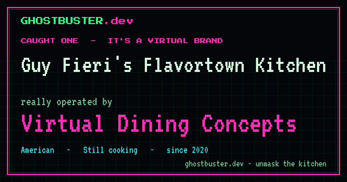 Guy Fieri's Flavortown Kitchen is a virtual brand operated by Virtual Dining Concepts