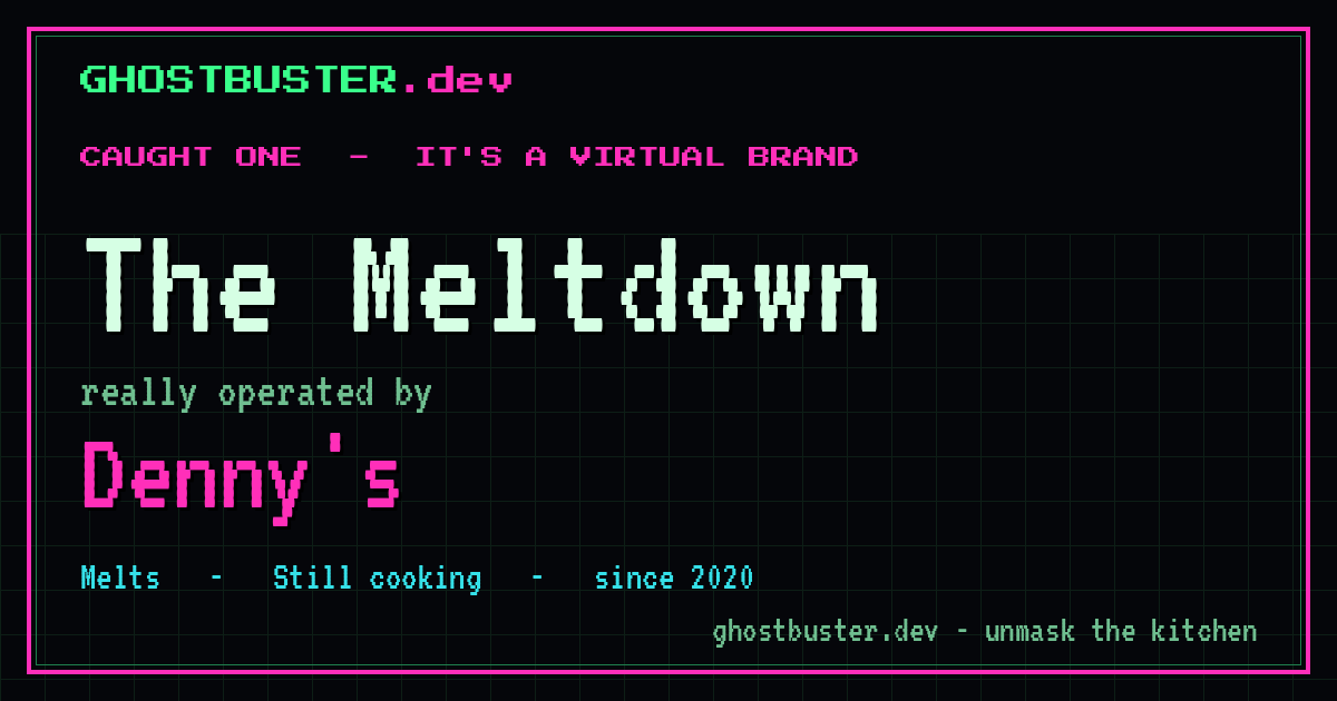 The Meltdown is a virtual brand operated by Denny's